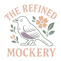 The Refined Mockery